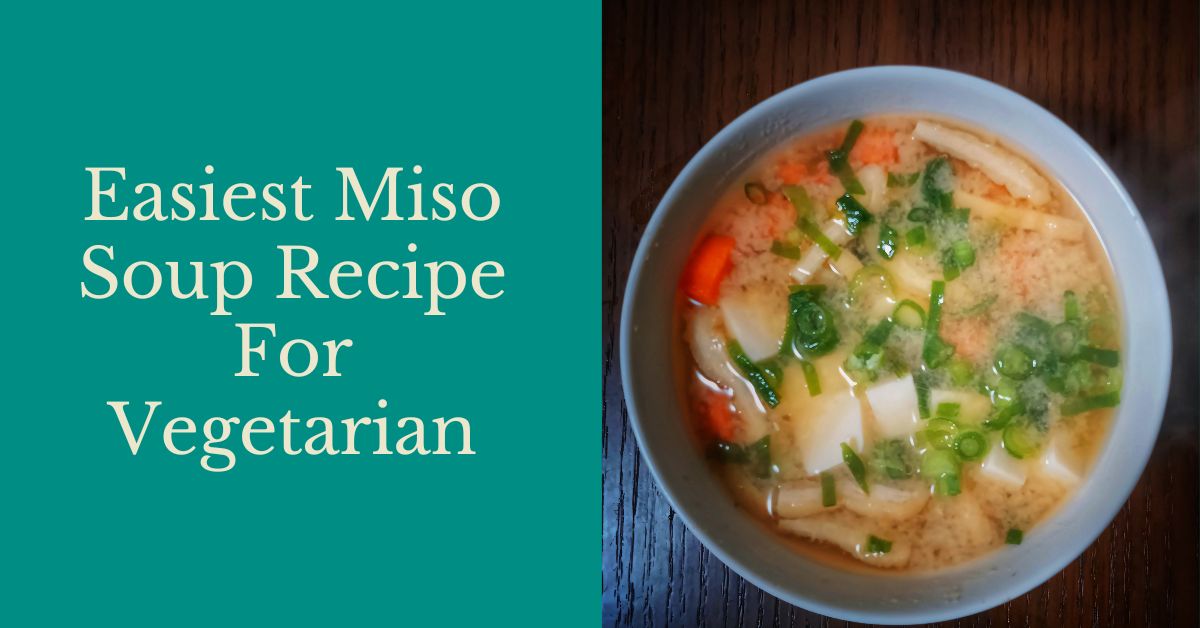 How To Make Vegan Miso Soup - Easiest Miso Soup Recipe For Vegetarian ...